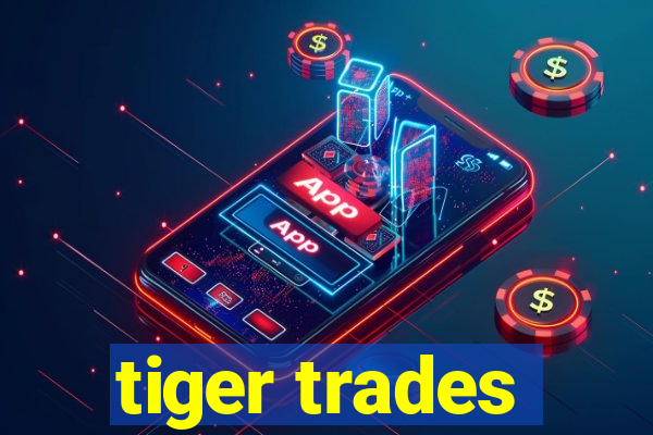 tiger trades