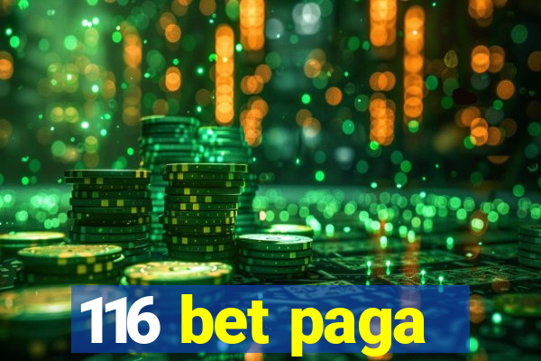 116 bet paga