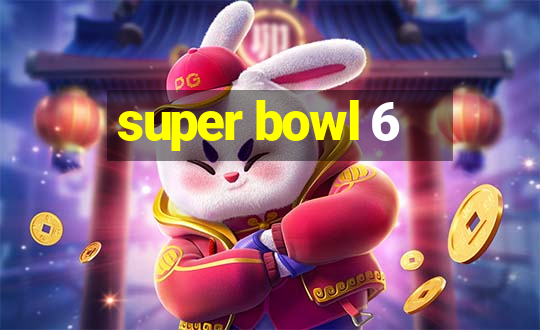 super bowl 6