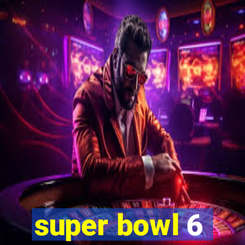 super bowl 6