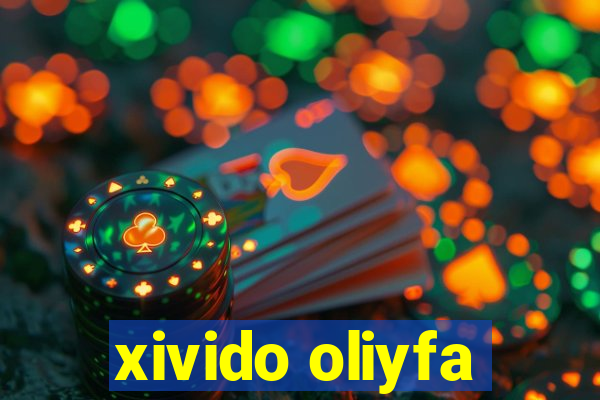 xivido oliyfa