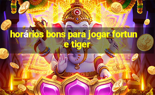 horários bons para jogar fortune tiger