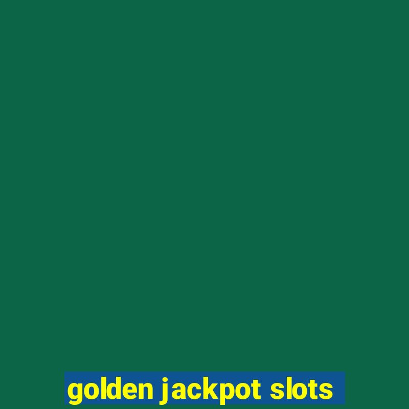 golden jackpot slots