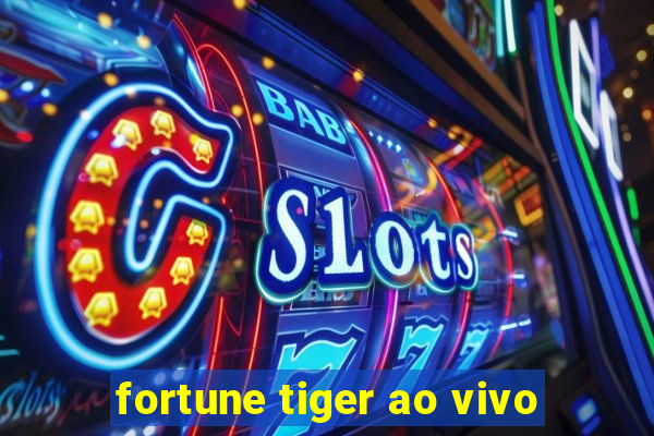 fortune tiger ao vivo