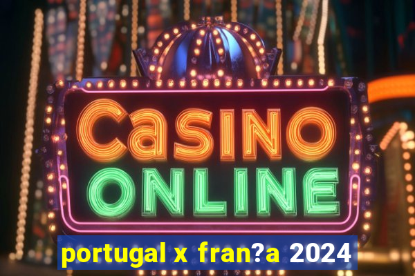 portugal x fran?a 2024