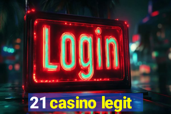 21 casino legit