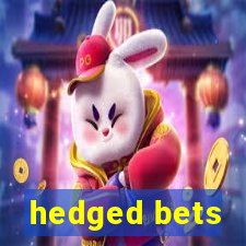 hedged bets