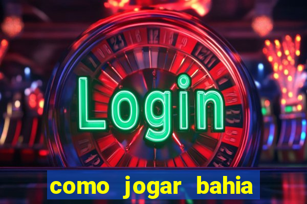 como jogar bahia da sorte