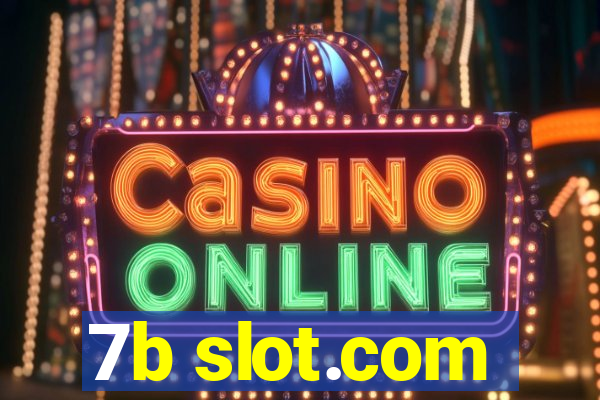 7b slot.com