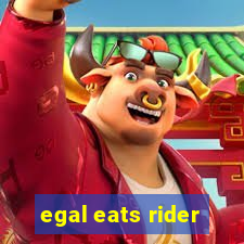 egal eats rider