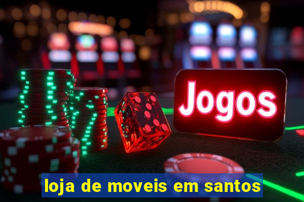 loja de moveis em santos