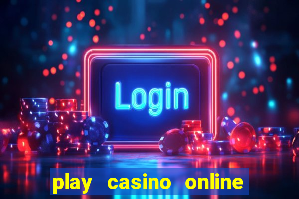 play casino online real money