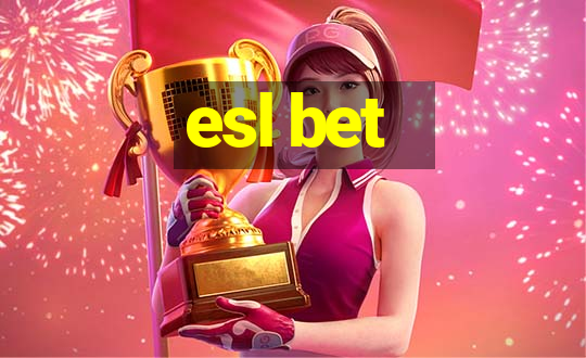 esl bet