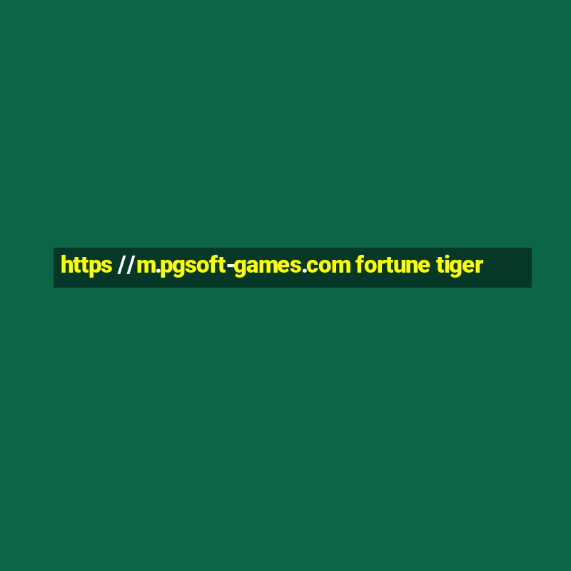 https //m.pgsoft-games.com fortune tiger