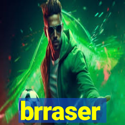 brraser