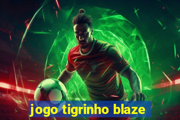 jogo tigrinho blaze