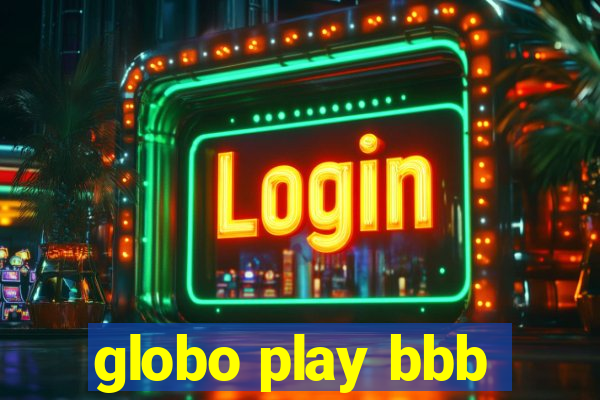 globo play bbb