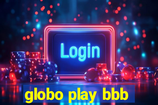 globo play bbb