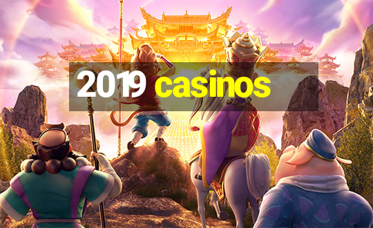 2019 casinos