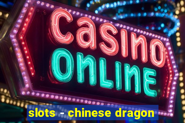 slots - chinese dragon