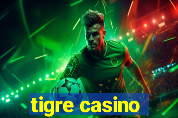 tigre casino