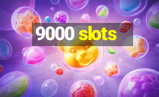 9000 slots