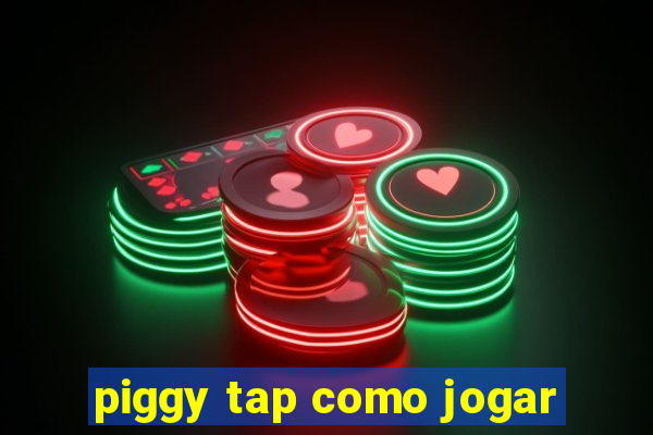 piggy tap como jogar