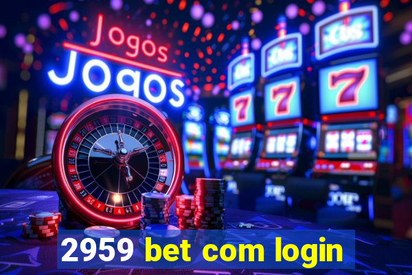 2959 bet com login