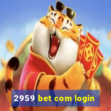 2959 bet com login