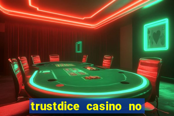 trustdice casino no deposit bonus