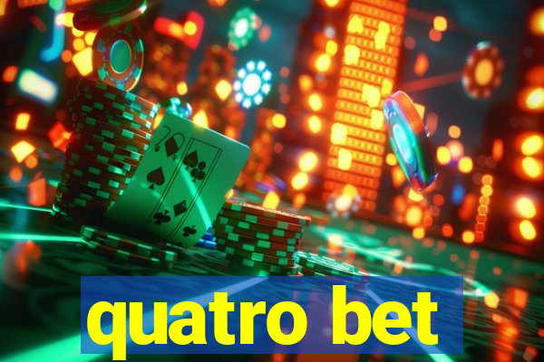 quatro bet