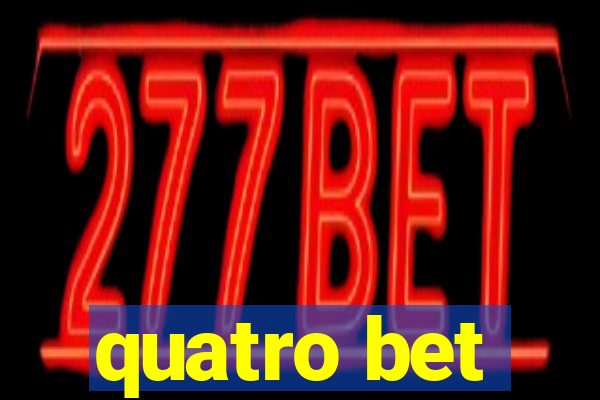 quatro bet