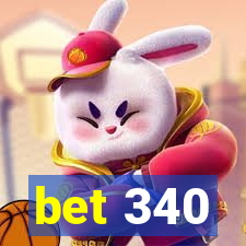 bet 340