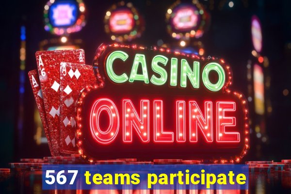 567 teams participate