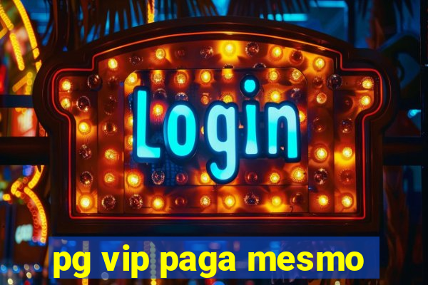 pg vip paga mesmo