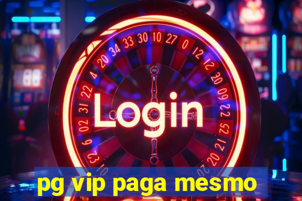 pg vip paga mesmo