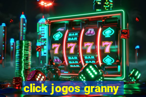 click jogos granny