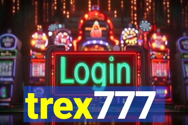 trex777