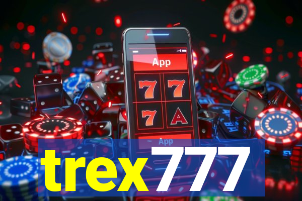 trex777