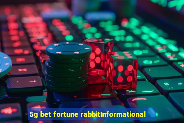 5g bet fortune rabbitInformational