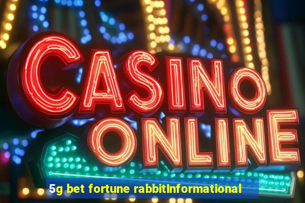 5g bet fortune rabbitInformational