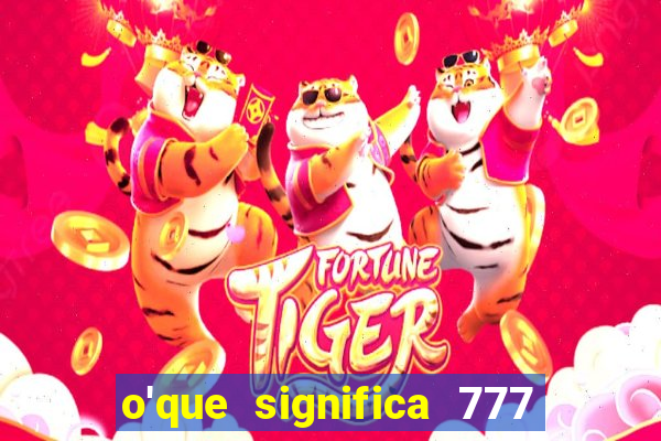 o'que significa 777 no crime