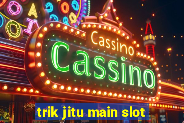 trik jitu main slot