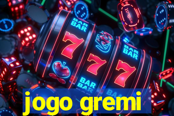 jogo gremi