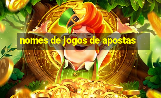 nomes de jogos de apostas