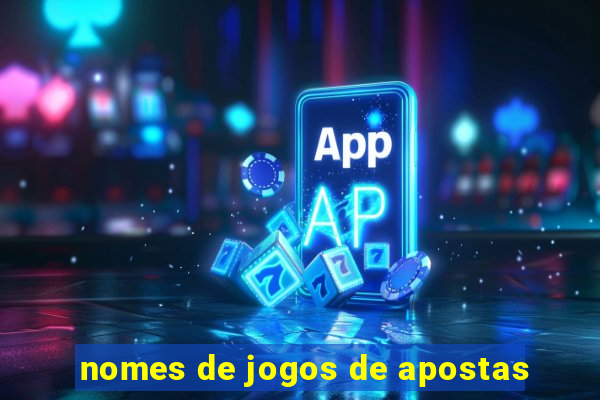 nomes de jogos de apostas