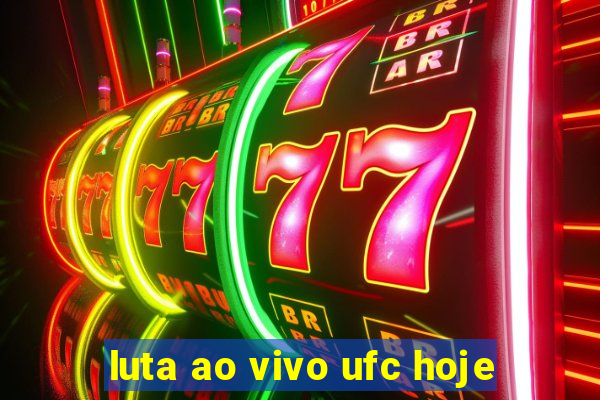 luta ao vivo ufc hoje