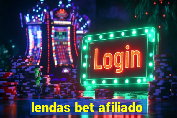 lendas bet afiliado