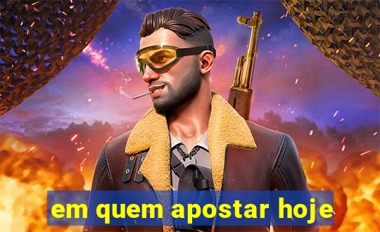 em quem apostar hoje