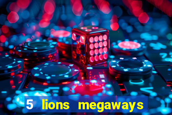 5 lions megaways slot online